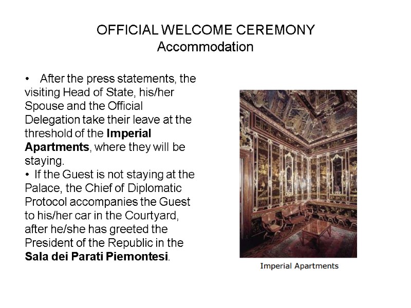 OFFICIAL WELCOME CEREMONY  Accommodation After the press statements, the  visiting Head of